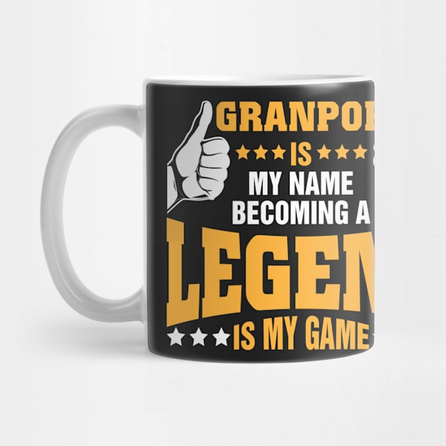 Granpop is my name becoming a legend is my game by tadcoy